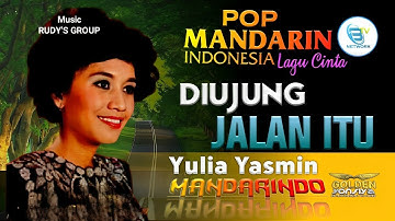 POP MANDARIN INDONESIA - DIUJUNG JALAN ITU - YULIA YASMIN | Lagu Cinta#mandarindo