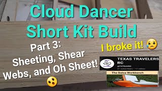 Cloud Dancer Part 3: Sheeting, Shear Webs, and an Oh Sheet! Moment #balsa #rcplane 