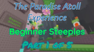 The Paradise Atoll Experience: Beginner Steeples (Part 1 of 5)