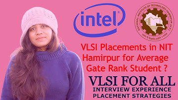 VLSI FOR ALL - VLSI PLACEMENTS IN NIT HAMIRPUR FOR AVERAGE GATE RANK STUDENT | INTEL CAMPUS PROCESS