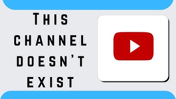 Your channel does not exist on Youtube - Solve your issue in 2 minutes