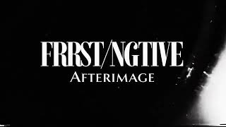 FRRST/NGTIVE - Afterimage (Official Lyric Video)