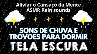 SOM DE CHUVA COM TROVÕES TELA PRETA E RELAXAR😴para Dormir Profundamente Imediatament ⚡ Tela Preta