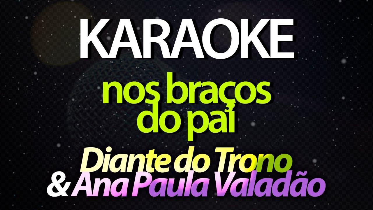 ⭐ Nos Braços do Pai (Pai, Estou Aqui) - Diante do Trono, Ana Paula Valadão (Karaokê Version) (Cover)