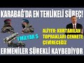 KARABAĞ’DA EN TEHLİKELİ SÜREÇ! / ERMENİLER SÜREKLİ KAYBEDİYOR/ALİYEV: BU TOPRAKLAR CANLANACAK