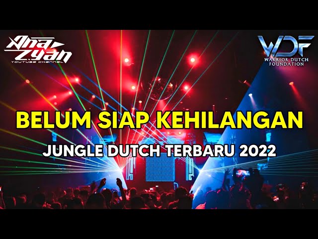 DJ BELUM SIAP KEHILANGAN - JUNGLE DUTCH TERBARU 2022 ( Warrior Dutch Foundation ft. Ana Zyan ) class=