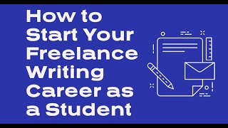 How to Start Your Freelance Writing Career as a Student