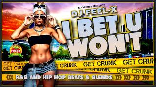 Dj Feel X - I Bet U Won't 🔥 | R&B & Hip Hop Beats and Blends DJ Mix | 247 Mixing.com