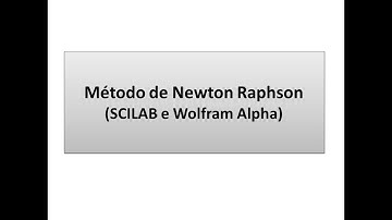 Cálculo Numérico:  Método de Newton Raphson (+ SCILAB)