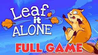 LEAF IT ALONE Gameplay Walkthrough FULL GAME [4K 60FPS ULTRA] No Commentary