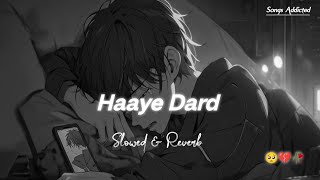 Haaye Dard [Slowed+Reverb] Darshan Raval | Lofi Song | Sad Song | Songs Addicted