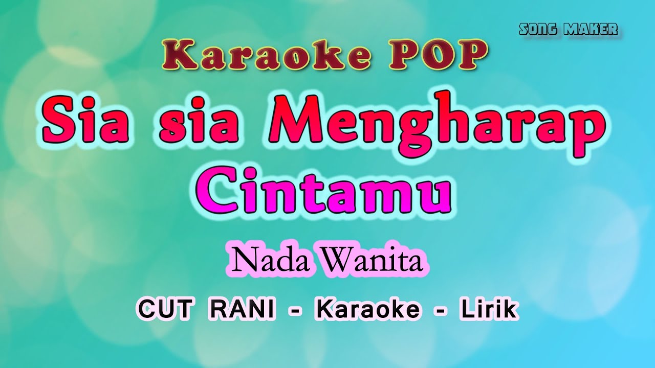 Sia Sia Mengharap Cintamu Cut Rani Karaoke Lirik Nada Wanita 