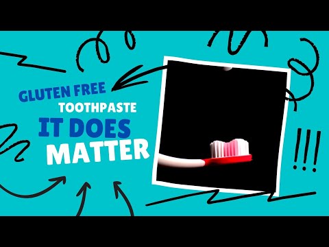 Gluten Free Toothpaste | It Does Matter for Celiac and Gluten Intolerance | Gluten Free Journey