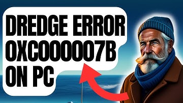 How To Fix Dredge Error 0xc000007b On PC