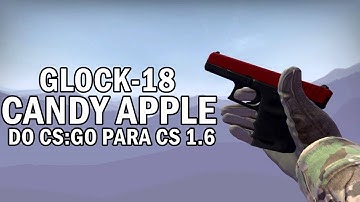 CS:GO GLOCK-18 CANDY APPLE v1 PARA CS 1.6[CT and T HANDS/FPS MASTER]