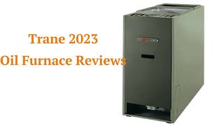 HvacRepairGuy 2023 Trane Brand Oil Furnace Reviews - YouTube