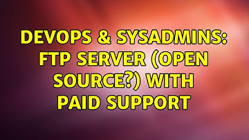 DevOps & SysAdmins: FTP server (open source?) with paid support (3 Solutions!!)