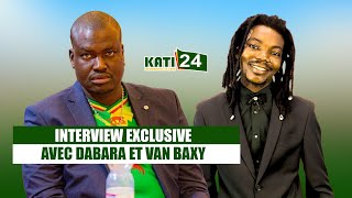 Interview exclusive avec Mamadou DEMBELE #DABARA et Van Baxy @Kati24