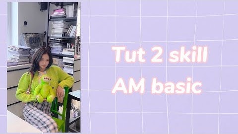 Tut 2 skill AM basic siu dễ cho mn || Fairy #3