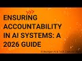 Ensuring Accountability in AI Systems A 2026 Guide