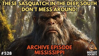 The Savage Sasquatch of Mississippi with Joe Flippo (Archive) | Bigfoot Society 528: