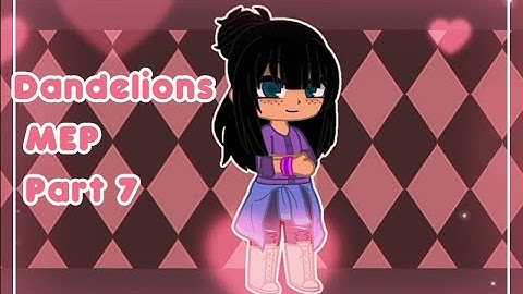 @Jojo-Rose. Dandelions MEP Part 7  #JojoDandelionsMEP