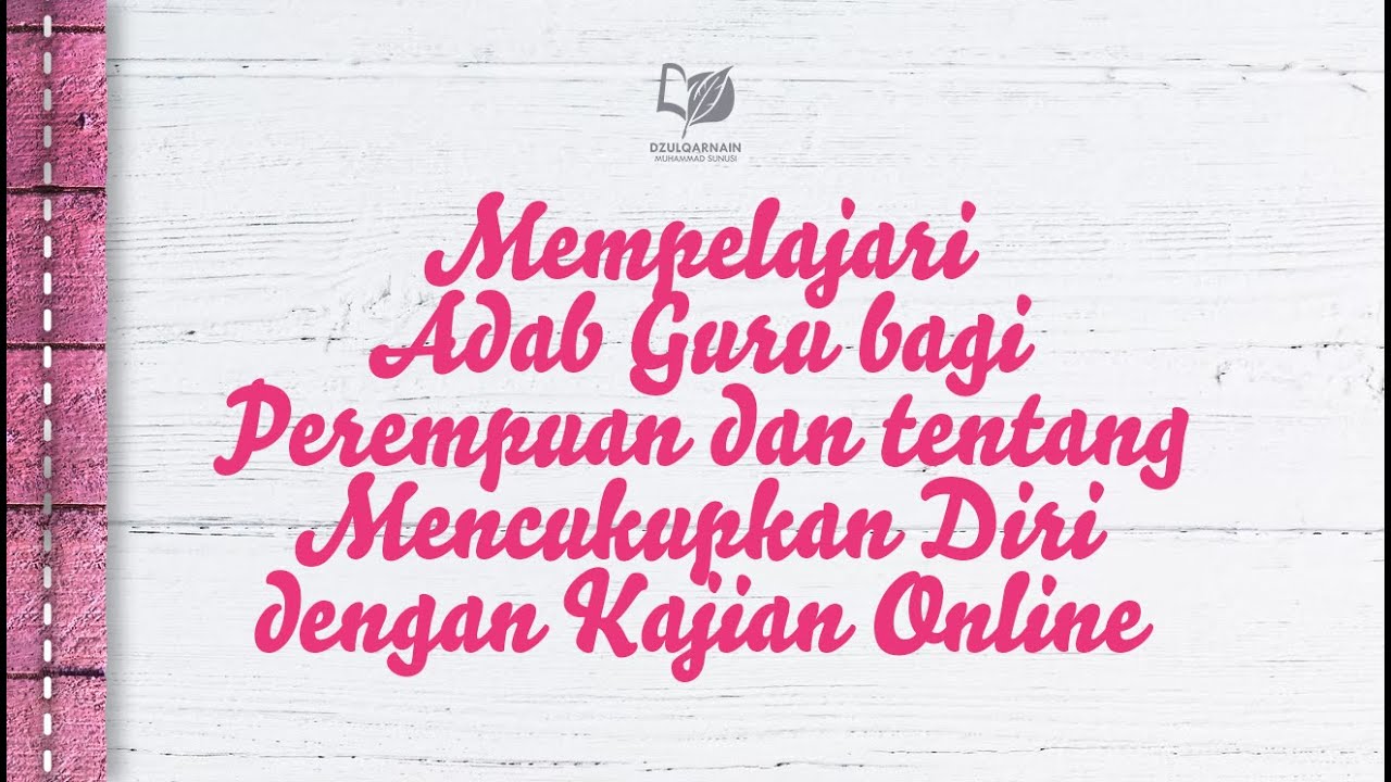 ⁣Mempelajari Adab Guru bagi Perempuan dan tentang Mencukupkan Diri dengan Kajian Online