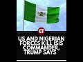 US AND NIGERIAN FORCES KILLED AN ISIS COMMANDER. #currentaffairs #geopolitics #news #latestnews