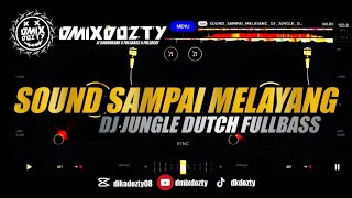 SOUND_SAMPAI_MELAYANG_DJ_JUNGLE_DUTCH_FULLBASS || EDJINGMIX