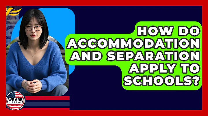 How Do Accommodation And Separation Apply To Schools? - We Are Liberal