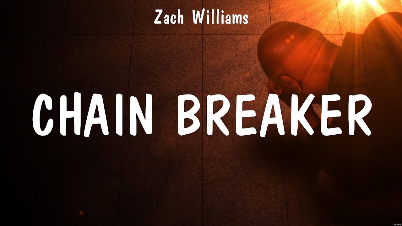 Chain Breaker Zach Williams (Lyrics) Chain Breaker, God's Not Dead