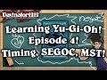 Learning Yu-Gi-Oh! Episode 4: Timing, SEGOC, and MST NEGATES?!