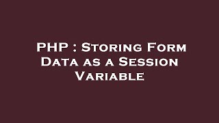 PHP : Storing Form Data as a Session Variable