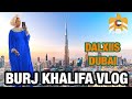 Dalxiis dubai  burj khalifa vlog  naz ahmed