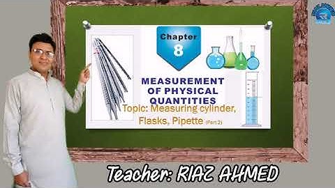 Measuring cylinder, Flask and Pipette , Science class 8th | Unit 8