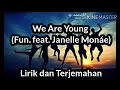 We Are Young Lyrics &amp; Terjemahan (Fun. feat. Janelle Monáe)