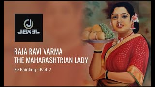 Raja Ravi Varma | The Maharashtrian Lady | Re Painting | Oil | Part 2