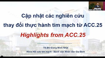 [2025] CẬP NHẬT CÁC NGHIÊN CỨU THAY ĐỔI THỰC HÀNH TIM MẠCH TỪ ACC 25 - TS BS Giang Minh Nhật