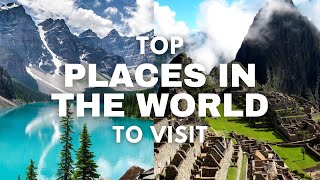 10 Top Places to Visit in the World in 2024