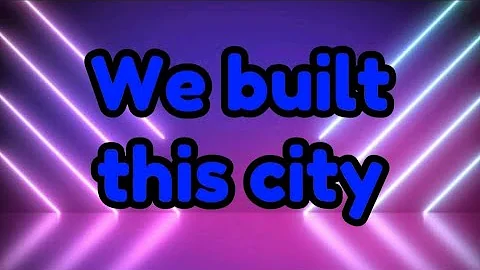 We Built This City - Starship [Lyrics]