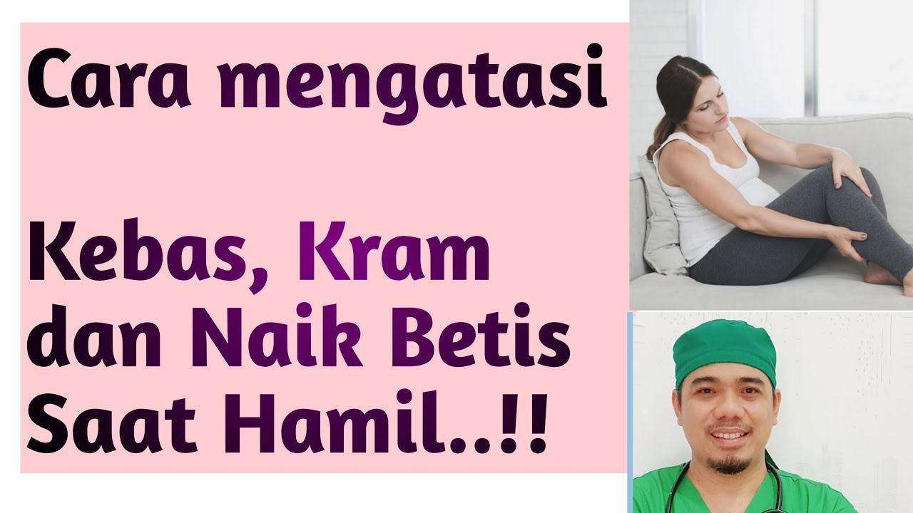 Cara mengatasi kebas selama hamil, cara mengatasi kram kaki saat hamil, penyebab kebas saat hamil