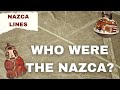 Nazca Lines: Who were the Nazca People?