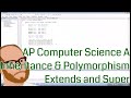 Computer Science AP – Inheritance and Polymorphism – extends and super