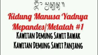 Kidung Mepandes/Metatah/Mesangih #1, Kawitan Demung Sawit Bawak Lan Panjang, Kidung Manusa Yadnya