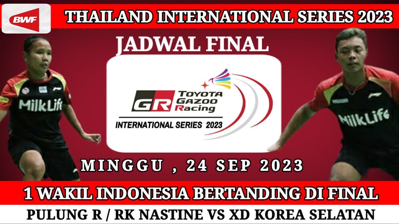 JADWAL LENGKAP FINAL THAILAND INTERNATIONAL SERIES 2023 HARI KE 6