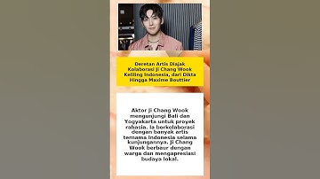Deretan Artis Diajak Kolaborasi Ji Chang Wook Keliling Indonesia dari Dikta Hingga Maxime Bouttier