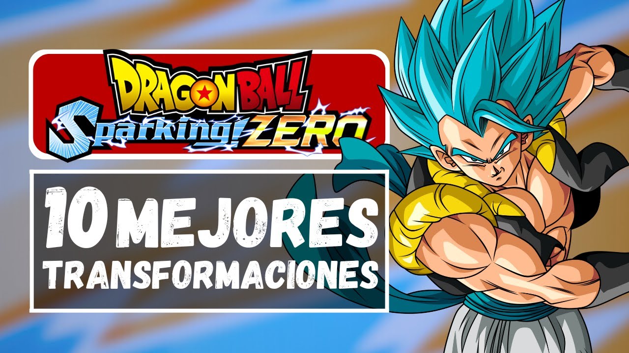 Las 10 Mejores Transformaciones de Dragon Ball Sparking Zero
