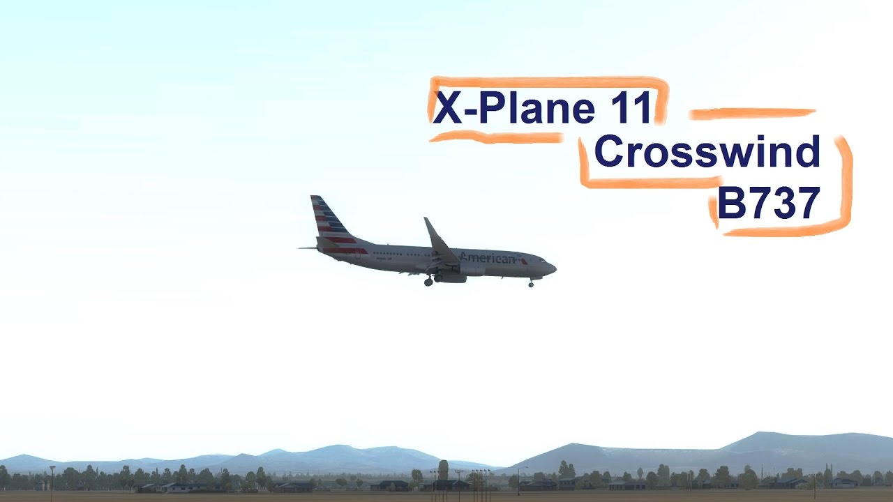 X-Plane 11 | B737 | CROSSWIND (1080p) - YouTube