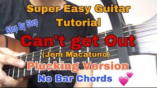 CANT GET OUT - JEM MACATUNO - (SUPER EASY GUITAR TUTORIAL)PLUCKING/TAGALOG/STEP BY STEP/