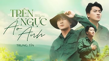 | Ở trên ngực áo anh là cờ “ Tổ Quốc “ 🇻🇳 | TRÊN NGỰC ÁO ANH - TRUNG TÍN x LONG HỌ HUỲNH | Lyric MV